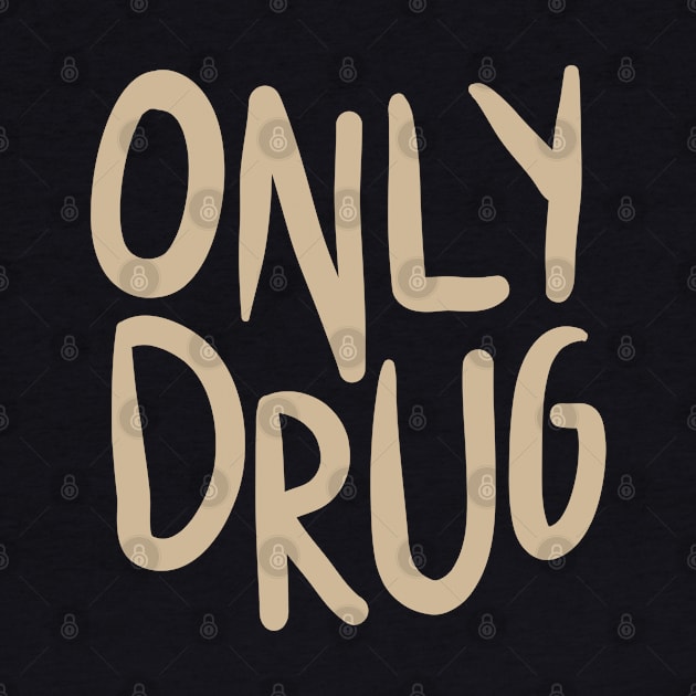 Only Drug by Delta Zero Seven